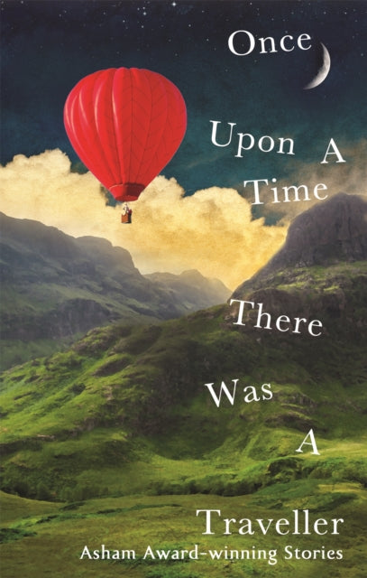 Once Upon a Time There Was a Traveller: Asham award-winning stories