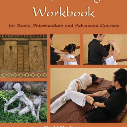 Thai Massage Workbook: For Basic, Intermediate, and Advanced Courses