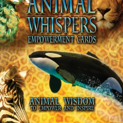 Animal Whispers Empowerment Cards: Animal Wisdom to Empower and Inspire