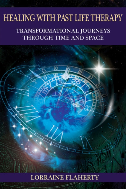 Healing with Past Life Therapy: Transformational Journeys Through Time and Space