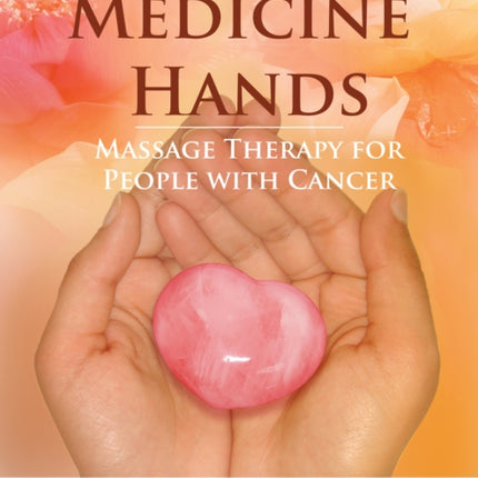 Medicine Hands: Massage Therapy for People with Cancer