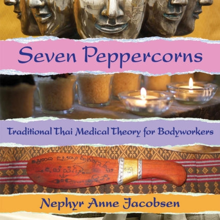 Seven Peppercorns: Traditional Thai Medical Theory For Bodyworkers