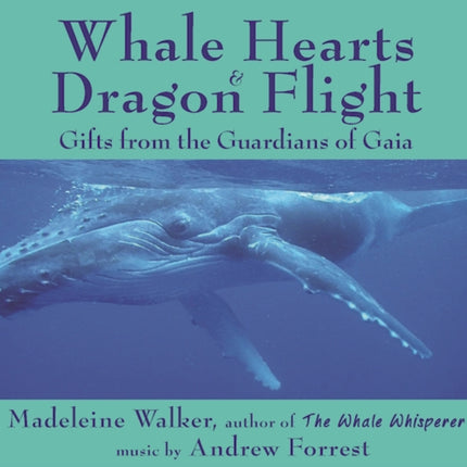 Whale Hearts & Dragon Flight CD: Gifts from the Guardians of Gaia