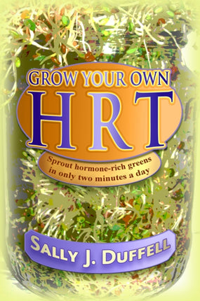 Grow Your Own HRT: Sprout Hormone-Rich Greens in
