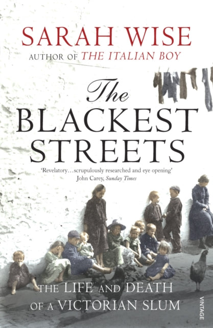 The Blackest Streets: The Life and Death of a Victorian Slum