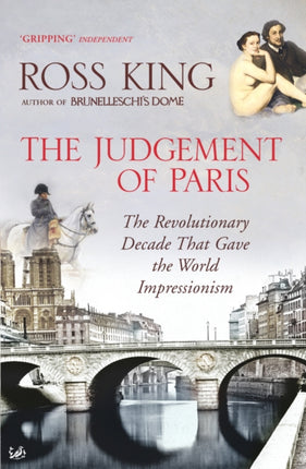 The Judgement of Paris: The Revolutionary Decade That Gave the World Impressionism