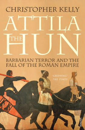 Attila The Hun: Barbarian Terror and the Fall of