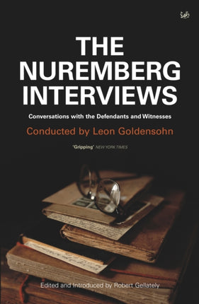 The Nuremberg Interviews: Conversations with the Defendants and Witnesses