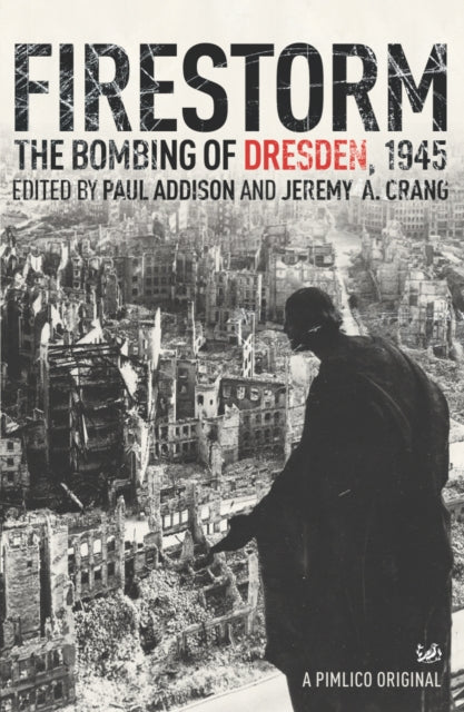 Firestorm: The Bombing of Dresden 1945