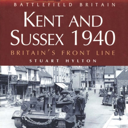 Kent and Sussex 1940 Britains Frontline