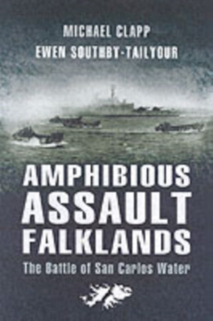 Amphibious Assault Falklands: the Battle of San Carlos Water