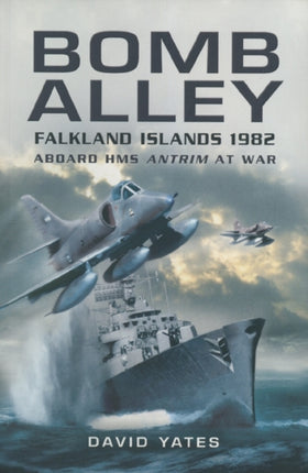 Bomb Alley: Falkland Islands 1982: Aboard HMS