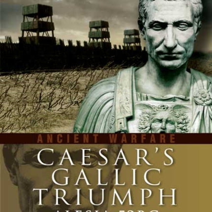 Caesar's Gallic Triumph: Alesia 52 Bc
