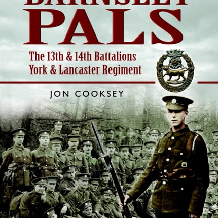 Barnsley Pals The 13th  14th Battalions York  Lancaster Regiment