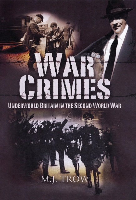 War Crimes: Underworld Britain in the Second World War