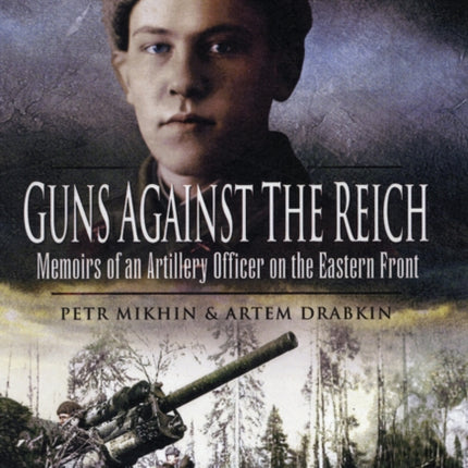 Guns Against the Reich: Memoirs of an Artillery Officer on the Eastern Front