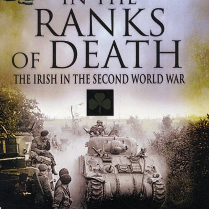 In the Ranks of Death: the Irish in the Second World War