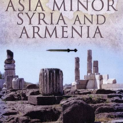 Roman Conquests: Asia Minor, Syria and Armenia