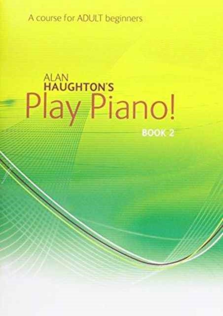 Alan Haughtons Play Piano Bk2 A course for ADULT beginners