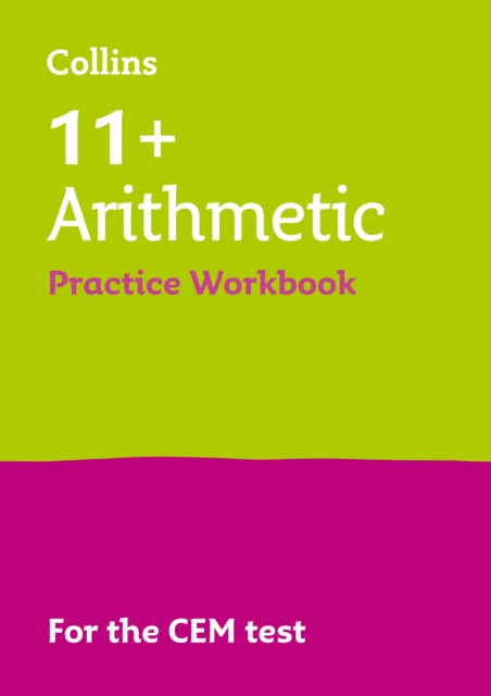 Collins 11+ Practice – 11+ Arithmetic Practice Workbook: For the 2024 CEM Tests