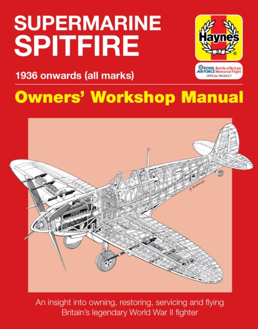 Spitfire Manual: An Insight into Owning, Restoring, Servicing and Flying Britain's Legendary World War 2 Fighter