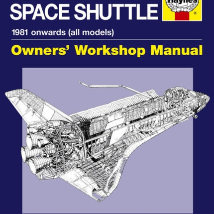 NASA Space Shuttle Owners' Workshop Manual: An insight into the design, construction and operation of the NASA Space Shuttle