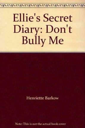 Ellie's Secret Diary: Don't Bully Me