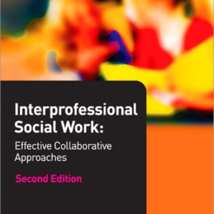 Interprofessional Social Work: Effective Collaborative Approaches