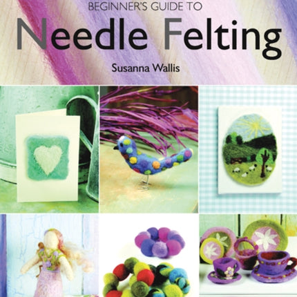 Beginner's Guide to Needle Felting