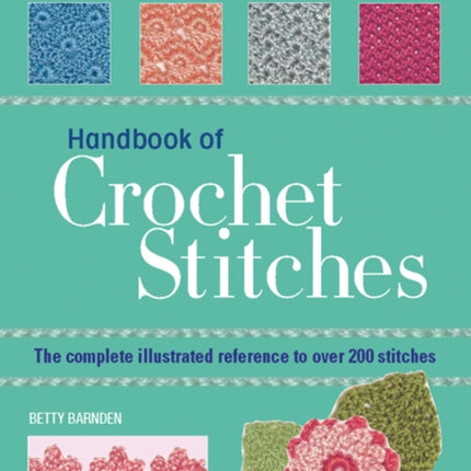 Handbook of Crochet Stitches: The Complete Illustrated Reference to Over 200 Stitches