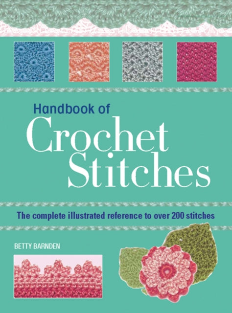 Handbook of Crochet Stitches: The Complete Illustrated Reference to Over 200 Stitches