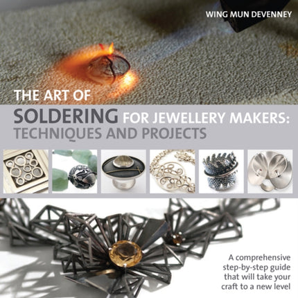 The Art of Soldering for Jewellery Makers: Techniques and Projects