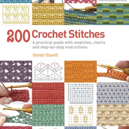 200 Crochet Stitches: A Practical Guide with Actual-Size Swatches, Charts, and Step-by-Step Instructions