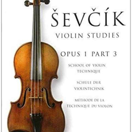 School Of Violin Technique, Opus 1 Part 3: Otakar Sevcik: Violin Studies