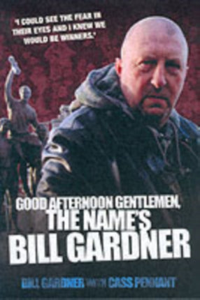 Good Afternoon, Gentlemen, the Name's Bill Gardner