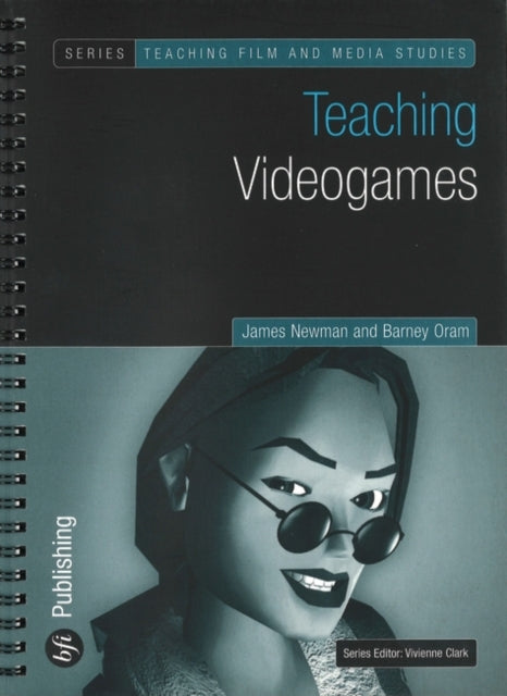 Teaching Video Games Teaching Film  Media Studies