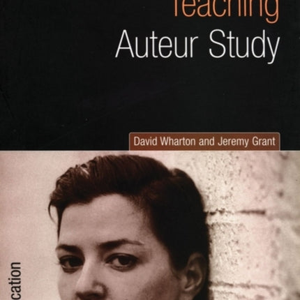 Teaching Auteur Study Teaching Film and Media Studies S