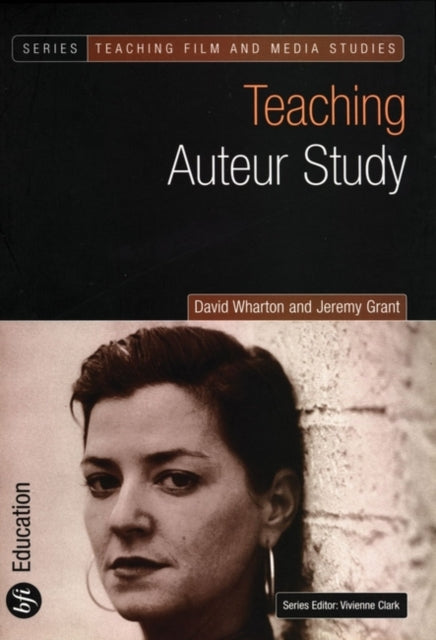 Teaching Auteur Study Teaching Film and Media Studies S