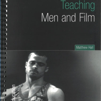 Teaching Men and Film Palgrave Macmillan 2005