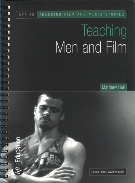 Teaching Men and Film Palgrave Macmillan 2005