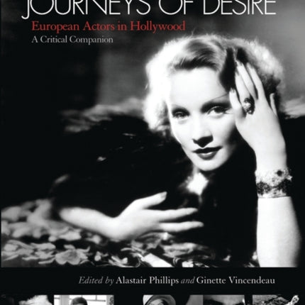 Journeys of Desire European Actors in Hollywood  A Critical Companion