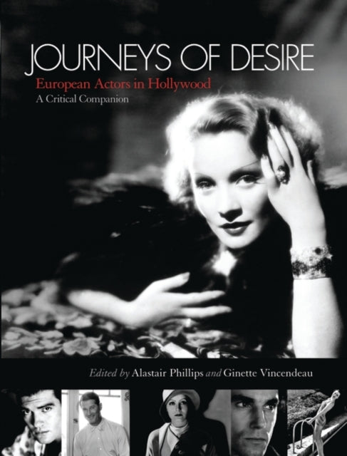 Journeys of Desire European Actors in Hollywood  A Critical Companion