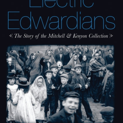 Electric Edwardians The Films of Mitchell and