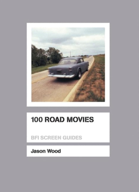 100 Road Movies BFI Screen Guides