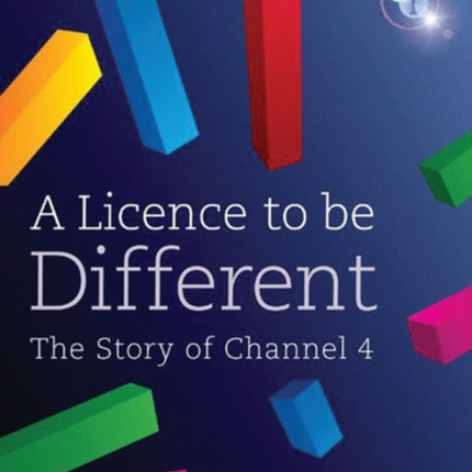 A Licence to be Different  The Story of Channel 4