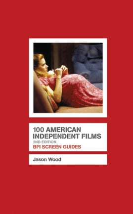 100 American Independent Films Screen Guides