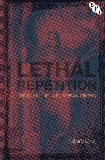 Lethal Repetition: Serial Killing in European Cinema