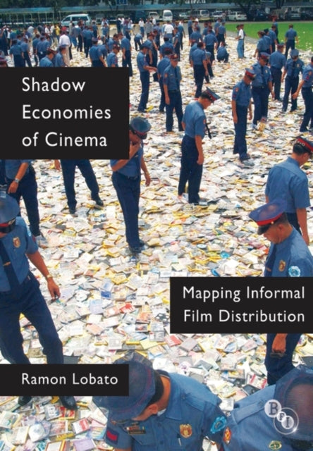 Shadow Economies of Cinema Mapping Informal Film Distribution Cultural Histories of Cinema