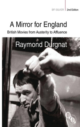 A Mirror for England British Movies from Austerity to Affluence BFI Silver