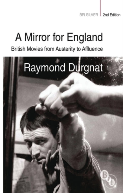 A Mirror for England British Movies from Austerity to Affluence BFI Silver